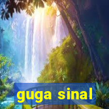 guga sinal
